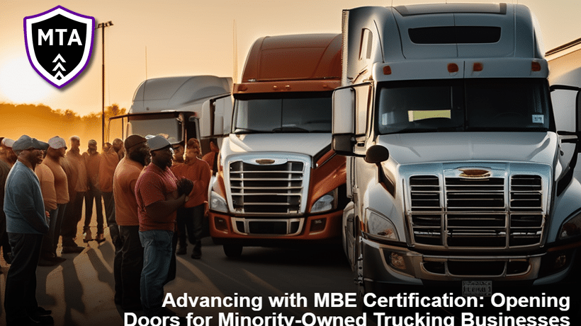 Advancing with MBE Certification: Opening Doors for Minority-Owned Trucking Businesses